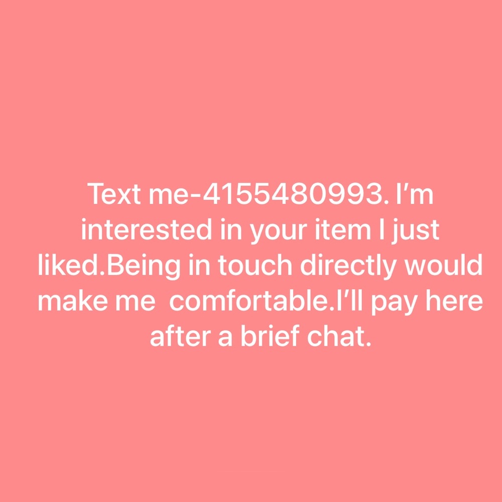 Please Text me-4155480993, I’m interested in your item I just liked.